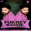 About Fukrey Bande Song
